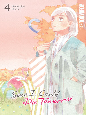 cover image of Since I Could Die Tomorrow, Volume 4